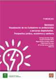 Visualizaci�n de los Cuidadores no profesionales a personas dependientes. Perspectiva jur�dica, econ�mica y sanitaria