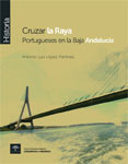 Cruzar la Raya. Portugueses en la Baja Andaluc�a
