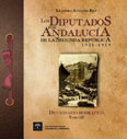 Los Diputados por Andaluc�a en la Segunda Rep�blica. 1931 � 1939. Diccionario Biogr�fico. Tomo III