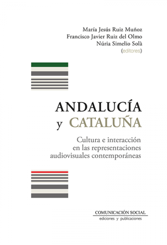ndalucía y Cataluña. Cultura e interacción en las representaciones audiovisuales contemporáneas
