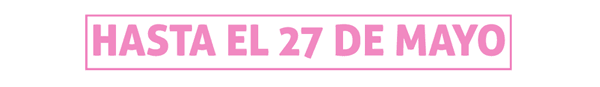 Hasta el 27 de mayo